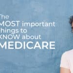 Image of woman looking at text: The Three Most Important Things to Know About Medicare .