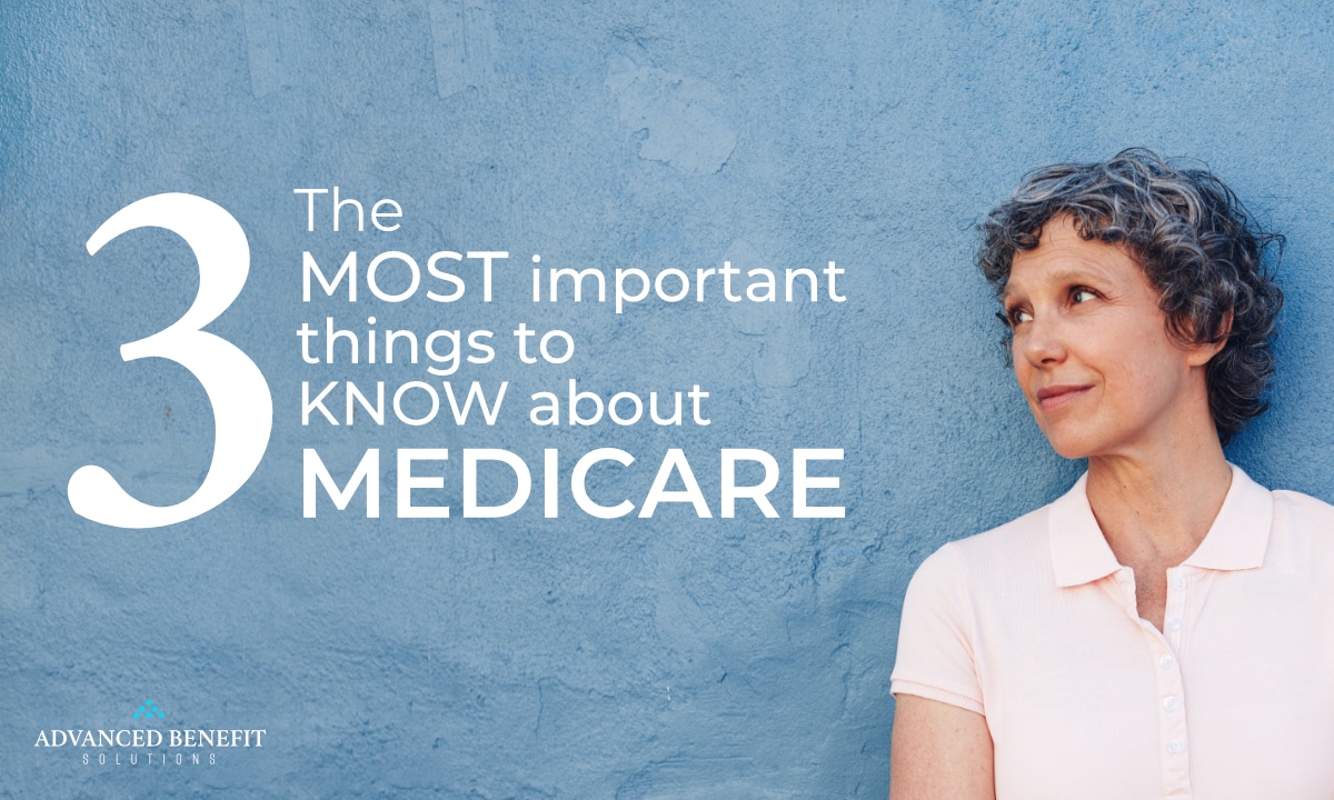 The Three Most Important Things to Know About Medicare