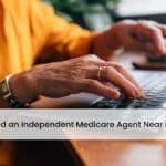 How to Find an Independent Medicare Agent Near You