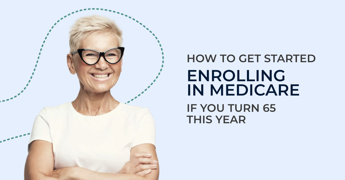 How to get started enrolling in Medicare if you turn 65 this year.
